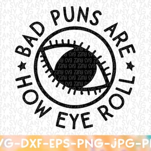 Los malos juegos de palabras son cómo eye roll Svg files for Cricut Sassy Svg Sarcastic Svg Popular Svg Adult Humor Funny Svg First Time Dad Gift Dad Joke Svg