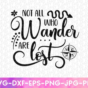 Not All Who Wander Are Lost Quote Adventure Quote Wanderlust Svg cut file for Cricut Mountain Exploration Happy Camper Nature Quote Travel