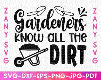Gardeners Know All The Dirt Svg For Cricut File Funny Garden Flag Funny Garden Decor Funny. Garden Signs Svg Funny Plant Svg Plant Mom Svg