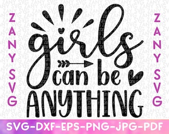 Girls Can Be Anything Svg Files for Cricut Svg Girl Motivational Quotes Svg Inspirational Quotes Svg Women Empowerment Svg Boss Lady Svg