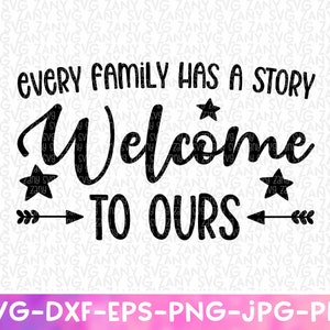 Cada família tem uma história Bem-vindo à nossa família Svg Family Farmhouse Sign Arquivo Svg para Cricut Family Quote Svg Family Shirts Family Svg Sign