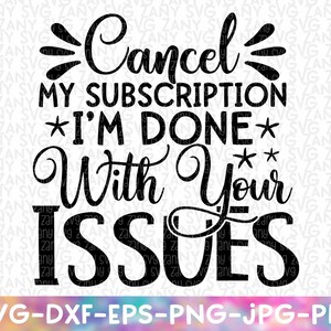 Cancelar minha assinatura Arquivos Svg para Cricut Mom Svg Arquivos de corte engraçados Sarcástico Svg Png Engraçado Svg Joking Svg Sassy Svg Mean Svg Humorous Svg
