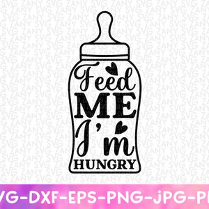 Feed Me I’m Hungry Baby Svg Newborn Svg Funny Baby Svg Dxf Png Boss Baby Svg Baby Girl Svg Baby Boy Svg Baby Onesie Svg Funny Baby Sayings
