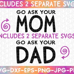 Vai a chiedere a tua madre Vai a chiedere a tuo padre file svg per Cricut Adult Humor Regalo per genitori in attesa Adesivi sarcastici Svg Funny Dad Funny Mom Svg