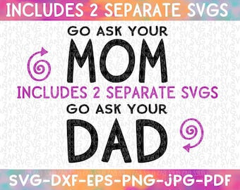 Go Ask Your Mom Go Ask Your Dad Svg Files For Cricut Adult Humor Gift For Expecting Parents Sarcastic Stickers Svg Funny Dad Funny Mom Svg