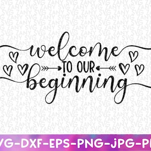 Welcome To Our Beginning SVG Wedding Sign Svg File for Cricut Welcome to Our Wedding Svg Wedding Welcome Sign Wedding Signage Svg Welcome