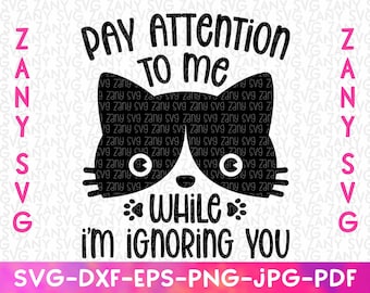 Pay Attention To Me Funny Cat Svg File for Cricut Funny Cat Shirt Funny Cat Mug Cat Lover Svg Funny Cat Saying Svg Cute Cat Svg Mom Life Svg