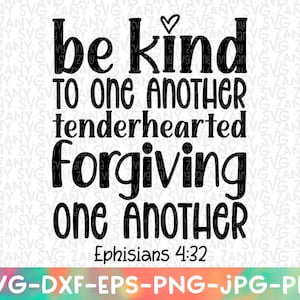 Soyez gentils les uns envers les autres Svg Soyez gentils Bible Verset Svg Chrétien Svg Fichiers pour Cricut Religieux Svg Écriture Svg Soyez Gentil Png Soyez Gentil Imprimable