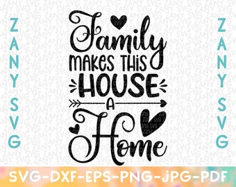 May include: Black and white text graphic that reads "Family makes this house a home" with a heart and arrow design.
