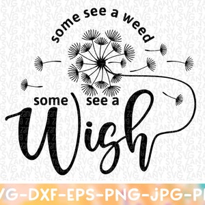 Some See A Weed Some See A Wish Dandelion Svg Files for Cricut Dandelion Quote Svg Seize the Day Carpe Diem Funny Quote Svg Motivation svg
