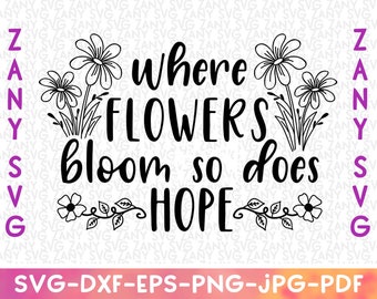 Donde florecen las flores también lo hace Hope Garden svg archivos para cricut jardinería svg crazy plant lady svg spring svg gardener svg planta svg floral svg
