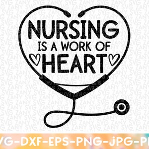 Nursing Is A Work Of Heart Svg Nursing Svg File for Cricut Doctor Svg Healthcare Svg School Nurse Shirt  Nurse Life Svg Nurse Clipart Png