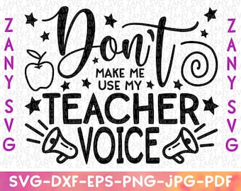 Don't Make Me Use My Teacher Voice Lustige Lehrer SVG Dateien für Cricut Teacher Life Svg Lehrer Wertschätzung Geschenk Svg Lehrer Spruch Svg Png
