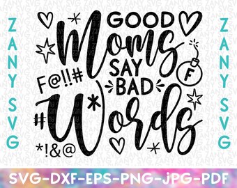Good Moms Say Bad Words Svg Files for Cricut Png Pdf Funny Mom Svg Girl Mom Svg Mom Life Svg Cussing Svg Mothers Day Gift Svg Mom Quote Svg
