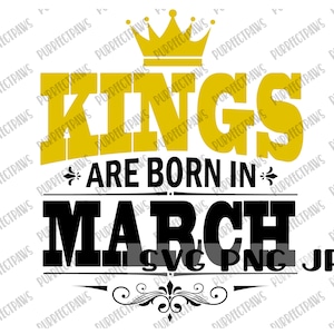Kings Are Born In March Birthday SVG, Digital Cut File, Sublimation, Instant Download svg png jpg