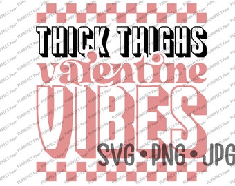 Thick Thighs Valentine Vibes SVG DXF PNG Shirt Design - Etsy