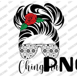 Chingona PNG for Sublimation, Latina, Latina AF, Messy Bun, instant download PNG