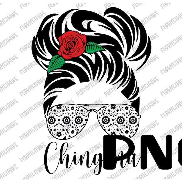 Chingona PNG for Sublimation, Latina, Latina AF, Messy Bun, instant download PNG