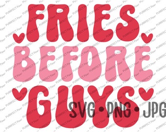 Fries Before Guys Funny Valentine's Day SVG, Retro Valentines day T shirt design svg png jpg
