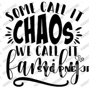 Sommigen noemen het chaos we noemen het familie SVG, funny digital cut design, sublimatie, instant download svg png jpg