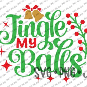 Jingle My Balls Funny Christmas Digital Design, Instant Download svg png jpg