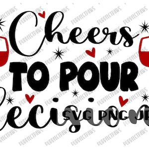 Cheers To Pour Decisions Funny SVG, Wine SVG, Funny SVG, Digital Cut File, Sublimation Instant Download svg png jpg