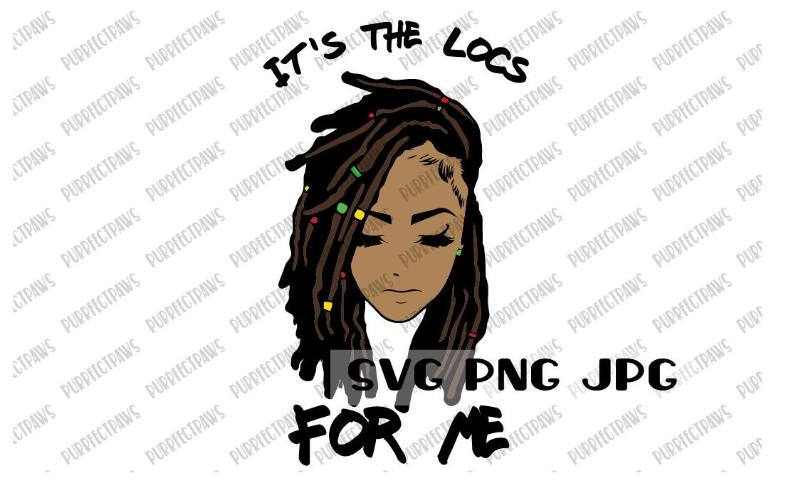 It&#039;s The Locs For Me SVG Cut File Black Woman Black | Etsy