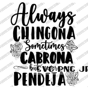 Always Chingona Sometimes Cabrona But Never Pendeja SVG, Spanish svg, Digital Cut file, Sublimation, Instant Download svg png jpg