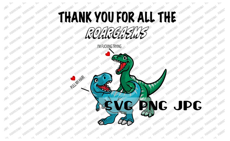 Digital Design PNG SVG Thank you for all the Roargasms