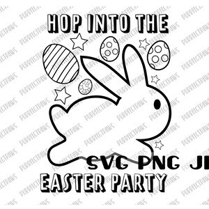 May include: Black and white line art illustration of a bunny rabbit hopping with Easter eggs. The text "HOP INTO THE EASTER PARTY" is below the bunny. The text "SVG PNG JPG" is above the bunny.