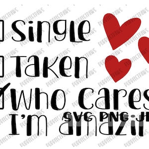 Single Taken Who Cares I'm Amazing SVG, Single AF, arquivo digital com corte engraçado do Dia dos Namorados, sublimação, SVG para impressão png jpg