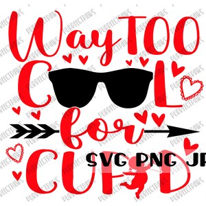 Veel te cool voor Cupido Valentijnsdag SVG, Funny Valentine's digitaal gesneden bestand, sublimatie, afdrukbare, instant download svg png jpg