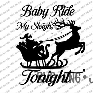 Baby Ride My Sleigh Tonight Funny Christmas Digital Design svg png jpg