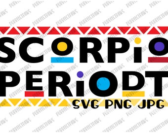 Scorpio Periodt Martin Font SVG,  Scorpio Queen, Martin Font svg, Birthday, Zodiac, Instant Download svg png jpg
