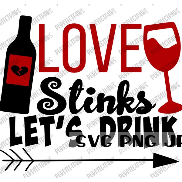 Love Stinks Let's Drink Anti-Valentine's Day Funny SVG, Digital Cut File, Sublimation, Printable Instant Download svg png jpg