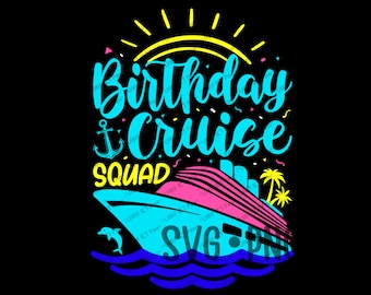 Birthday Cruise Squad SVG, Birthday Squad SVG, Cruise svg, vacation svg, Birthday t-shirt design, cut file sublimation svg png jpg
