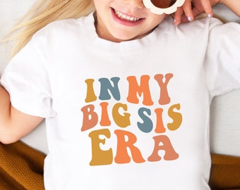 In My Big Sis Era Shirt Big Sister Toddler Shirt Retro Big Sister Shirt Retro Kids Shirt Girl Siblings Shirt Toddler Tee Toddler Gift RTR114