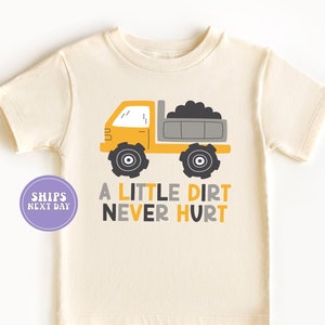 A Little Dirt Never Hurt Shirt Funny Kid Shirt Toddler Shirt Construction Kids Shirt Dump Truck Shirt Construction Boy Shirt RTR485