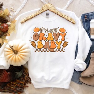 Its All Gravy Baby Sweatshirt Thanksgiving Sweatshirt Funny Thanksgiving Shirt Retro Pumpkin Sweatshirt Womens Thanksgiving Sweatshirt FLL16