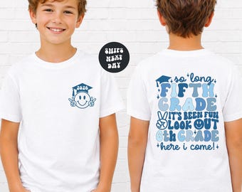 5th Grade Graduation Shirt Last Day of 5th Grade Tee Kids T-shirt Fifth Grade Graduation Gift Middle School Hello 6th Grade Shirt Graduation