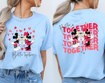 Disney Valentines Day Shirt Better Together Shirt Mickey & Minnie Valentine Sweatshirt Matching Disney Couples Shirt Disney Valentines Shirt