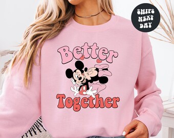 Disney Valentines Day Shirt Better Together Shirt Mickey & Minnie Valentine Sweatshirt Matching Disney Couples Shirt Disney Valentines Shirt