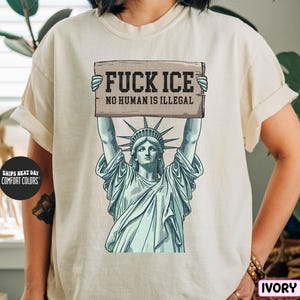 Protest Comfort Colors® Shirt Anti Ice Shirt F*ck Ice No Human is Illegal Ice Protest Shirt Anti Trump Pro Immigrant Social Justice Shirt
