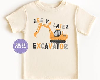 Excavator Shirt See Ya Later Excavator Shirt Construction Toddler Shirt Excavator Lover Shirt Little Boy Shirt Excavator Toddler Tee RTR481