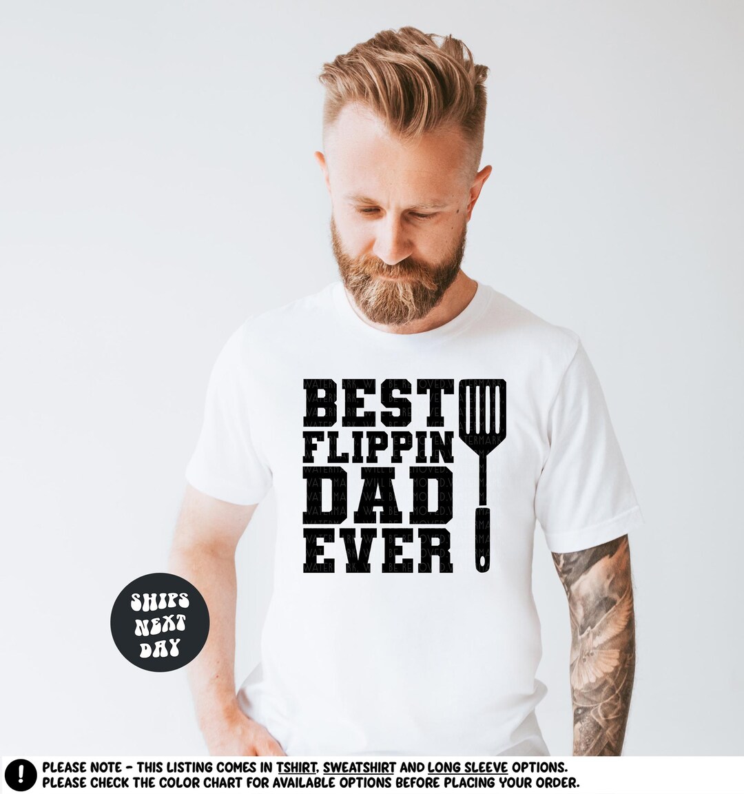 Funny Father's Day Shirt Best Flippin' Dad Ever Shirt Dad Grilling ...