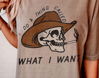 I Do A Thing Called What I Want, Western Graphic Tee, Western Trendy Tee, Women&#39;s Western Graphic Tee, Concert Graphic Tee, Country Shirt
