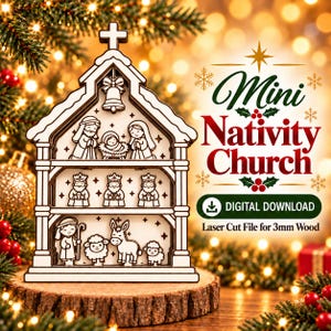 May include: A three-tiered wooden nativity church ornament featuring laser-cut figures of the holy family, three kings, a shepherd, and animals. The text reads Mini Nativity Church, DIGITAL DOWNLOAD, and Laser Cut File for 3mm Wood.