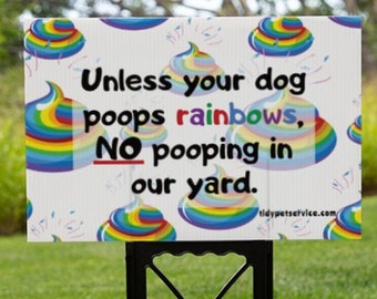 Unless Your Dog Poops Rainbows No Dog Poop Yard Sign