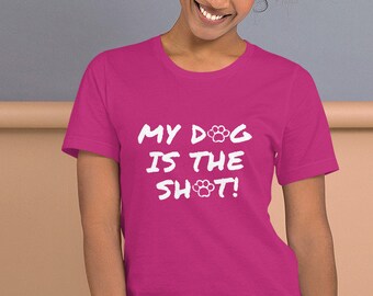 My Dog Is The Sh*t! (PG-13 Version) UNISEX Tee