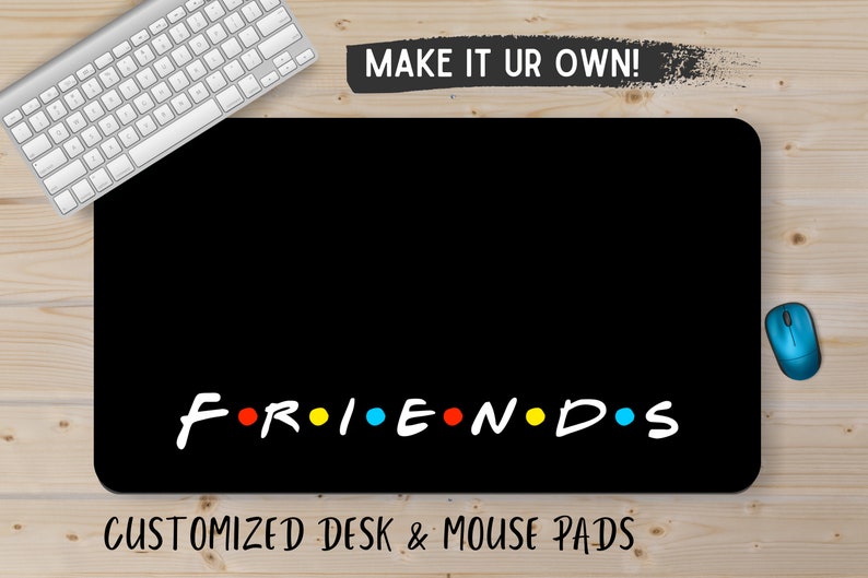 friends mouse pad Gaming desk pads Friends desk mat Customized mouse pad Personalized desk mat